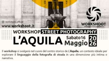 Workshop di Street Photography a L’AQUILA 16 Maggio 2026